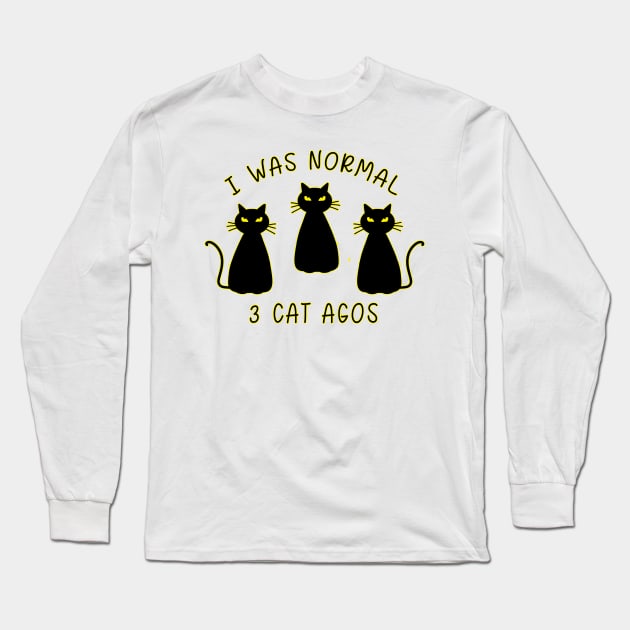 I Was Normal 3 Cats Ago Animal Lover Gift Long Sleeve T-Shirt by Danielle Shipp